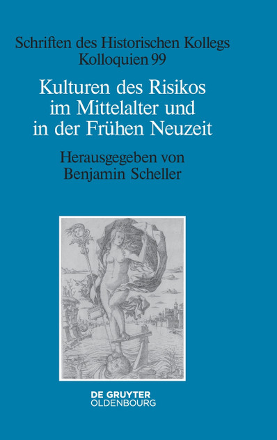 Kulturen des Risikos im Mittelalter und in der Frühen Neuzeit Kulturen des Risikos im Mittelalter und in der Frühen Neuzeit