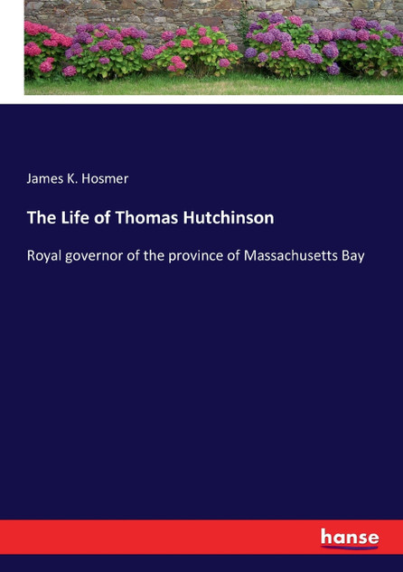 The Life of Thomas Hutchinson The Life of Thomas Hutchinson