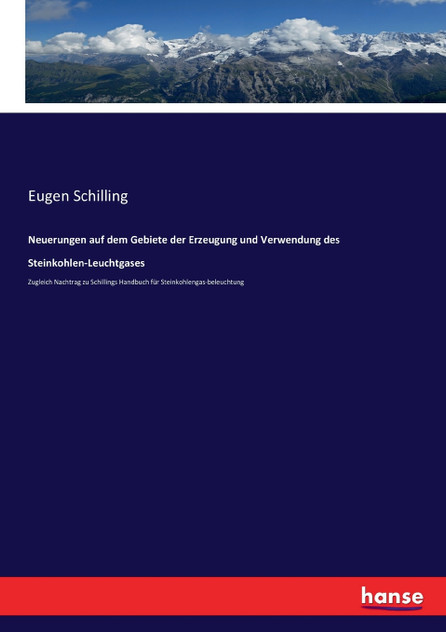 Neuerungen auf dem Gebiete der Erzeugung und Verwendung des Steinkohlen-Leuchtgases Neuerungen auf dem Gebiete der Erzeugung und Verwendung des Steinkohlen-Leuchtgases