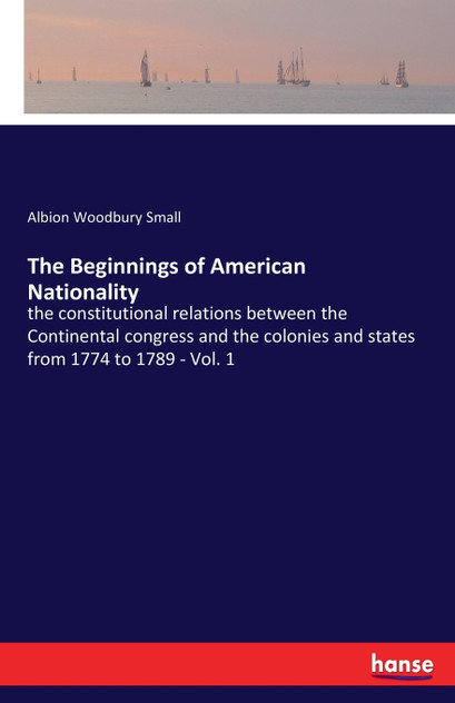 The Beginnings of American Nationality The Beginnings of American Nationality
