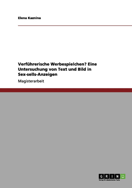 Verführerische Werbespielchen? Eine Untersuchung von Text und Bild in Sex-sells-Anzeigen
