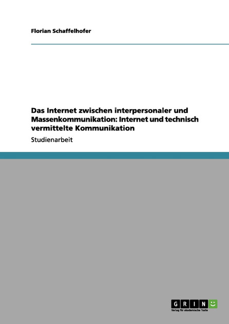 Das Internet zwischen interpersonaler und Massenkommunikation