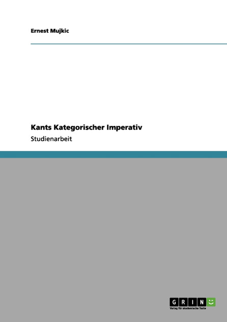 Kants Kategorischer Imperativ Kants Kategorischer Imperativ