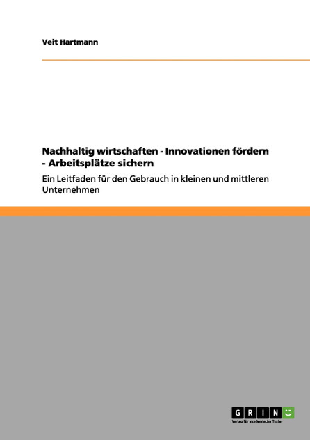 Nachhaltig wirtschaften - Innovationen fördern - Arbeitsplätze sichern