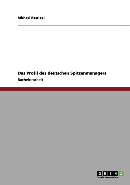Das Profil des deutschen Spitzenmanagers Das Profil des deutschen Spitzenmanagers