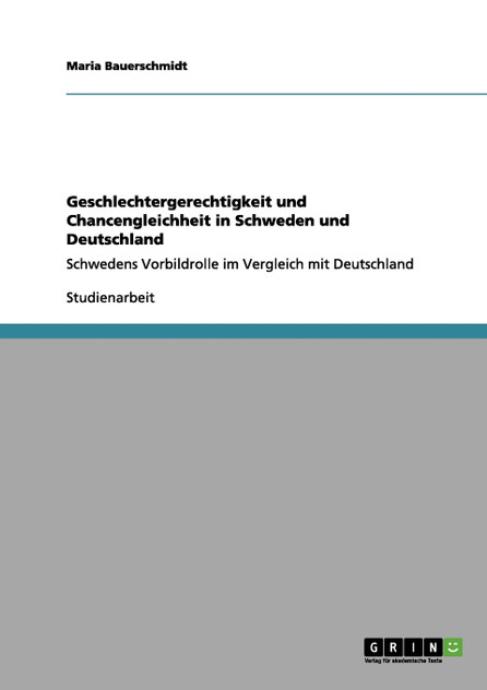 Geschlechtergerechtigkeit und Chancengleichheit in Schweden und Deutschland