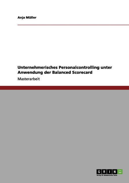 Unternehmerisches Personalcontrolling unter Anwendung der Balanced Scorecard Unternehmerisches Personalcontrolling unter Anwendung der Balanced Scorecard