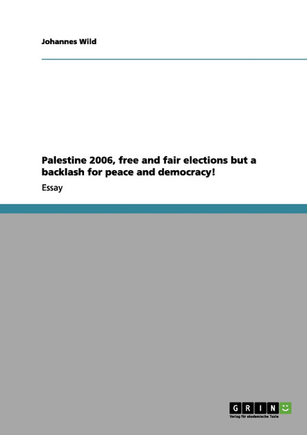 Palestine 2006, free and fair elections but a backlash for peace and democracy!