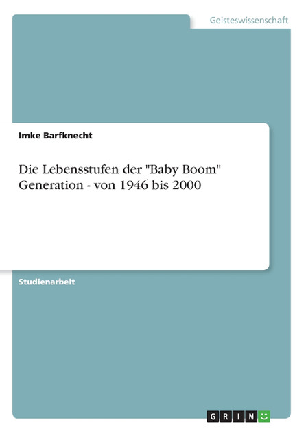 Die Lebensstufen der  "Baby Boom"  Generation - von 1946 bis 2000
