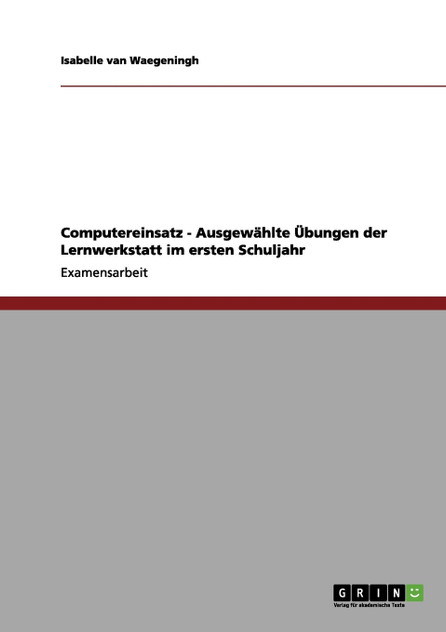 Computereinsatz - Ausgewählte Übungen der Lernwerkstatt im ersten Schuljahr