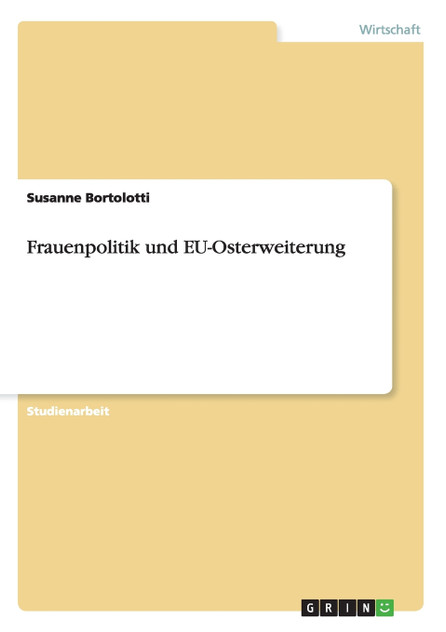 Frauenpolitik und EU-Osterweiterung Frauenpolitik und EU-Osterweiterung