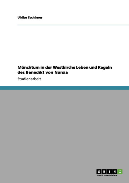 Mönchtum in der Westkirche Leben und Regeln des Benedikt von Nursia Mönchtum in der Westkirche Leben und Regeln des Benedikt von Nursia