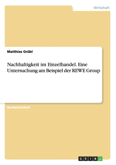Nachhaltigkeit im Einzelhandel. Eine Untersuchung am Beispiel der REWE Group