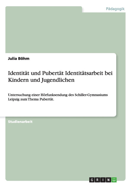 Identität und Pubertät Identitätsarbeit bei Kindern und Jugendlichen