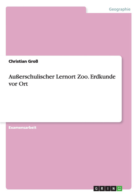 Außerschulischer Lernort Zoo. Erdkunde vor Ort