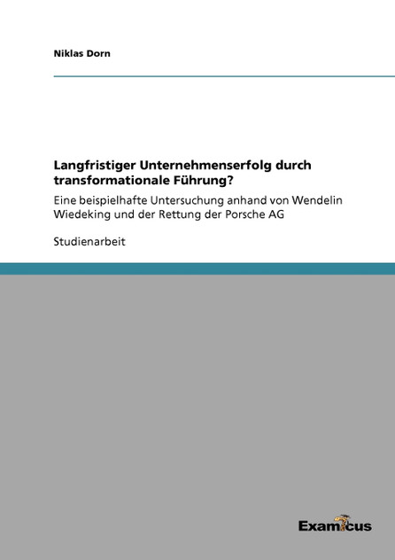 Langfristiger Unternehmenserfolg durch transformationale Führung? Langfristiger Unternehmenserfolg durch transformationale Führung?