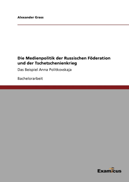 Die Medienpolitik der Russischen Föderation und der Tschetschenienkrieg