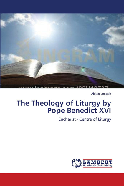 The Theology of Liturgy by Pope Benedict XVI The Theology of Liturgy by Pope Benedict XVI