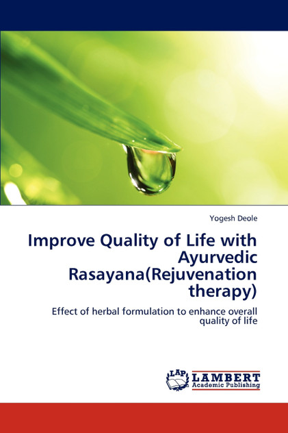 Improve Quality of Life with Ayurvedic Rasayana(rejuvenation Therapy) Improve Quality of Life with Ayurvedic Rasayana(rejuvenation Therapy)