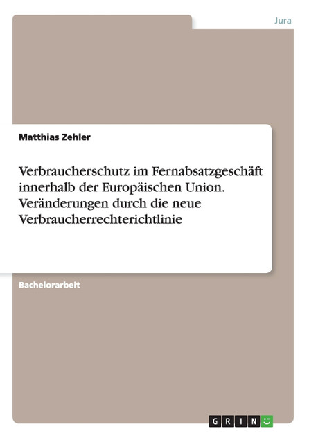 Verbraucherschutz im Fernabsatzgeschäft innerhalb der Europäischen Union. Veränderungen durch die neue Verbraucherrechterichtlinie