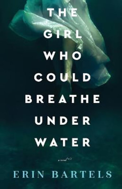 The Girl Who Could Breathe Under Water - A Novel The Girl Who Could Breathe Under Water - A Novel