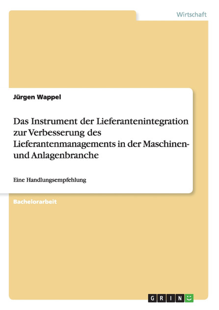 Das Instrument der Lieferantenintegration zur Verbesserung des Lieferantenmanagements in der Maschinen- und Anlagenbranche