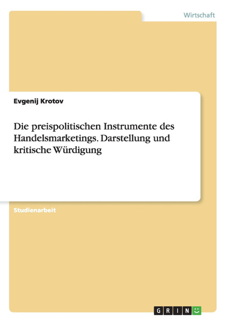 Die preispolitischen Instrumente des Handelsmarketings. Darstellung und kritische Würdigung