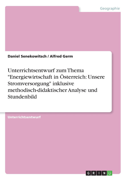 Unterrichtsentwurf zum Thema "Energiewirtschaft in Österreich Unterrichtsentwurf zum Thema "Energiewirtschaft in Österreich