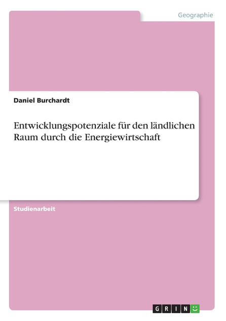 Entwicklungspotenziale für den ländlichen Raum durch die Energiewirtschaft Entwicklungspotenziale für den ländlichen Raum durch die Energiewirtschaft