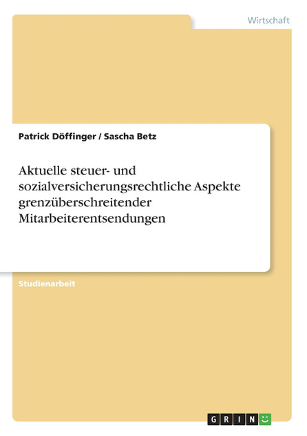 Aktuelle steuer- und sozialversicherungsrechtliche Aspekte grenzüberschreitender Mitarbeiterentsendungen Aktuelle steuer- und sozialversicherungsrechtliche Aspekte grenzüberschreitender Mitarbeiterentsendungen