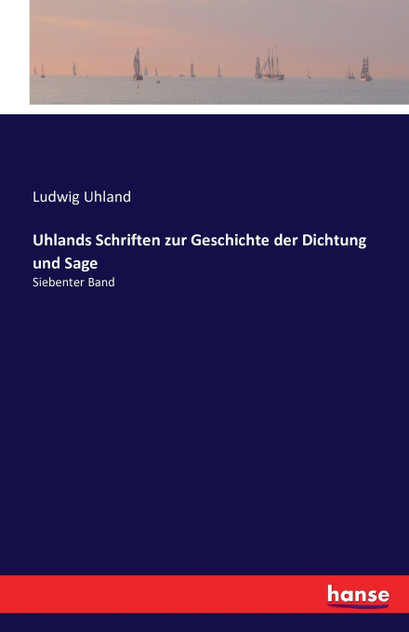 Uhlands Schriften zur Geschichte der Dichtung und Sage Uhlands Schriften zur Geschichte der Dichtung und Sage