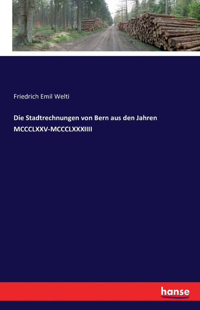 Die Stadtrechnungen von Bern aus den Jahren MCCCLXXV-MCCCLXXXIIII Die Stadtrechnungen von Bern aus den Jahren MCCCLXXV-MCCCLXXXIIII