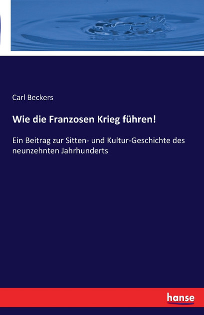 Wie die Franzosen Krieg führen! Wie die Franzosen Krieg führen!