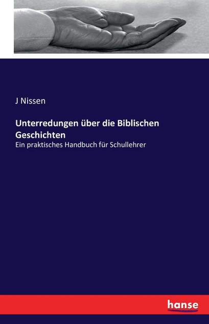 Unterredungen über die Biblischen Geschichten Unterredungen über die Biblischen Geschichten