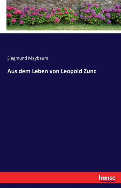 Aus dem Leben von Leopold Zunz Aus dem Leben von Leopold Zunz