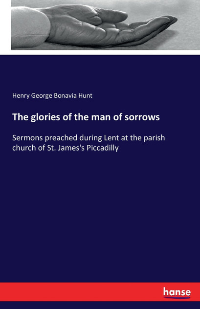 The glories of the man of sorrows The glories of the man of sorrows