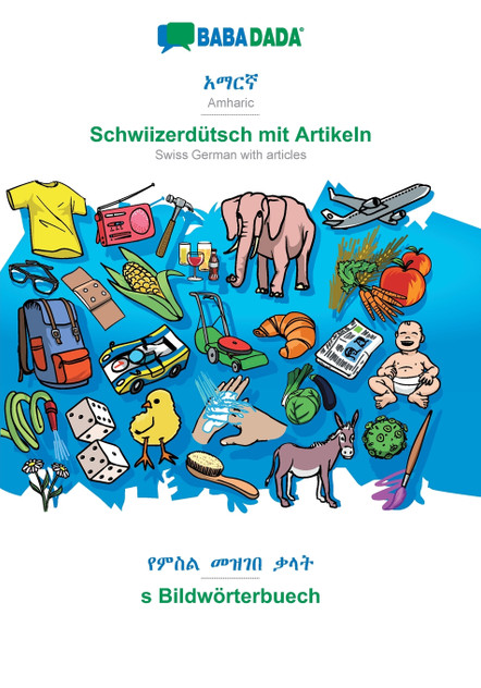 BABADADA, Amharic (in Geʽez script) - Schwiizerdütsch mit Artikeln, visual dictionary (in Geʽez script) - s Bildwörterbuech