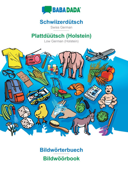 BABADADA, Schwiizerdütsch - Plattdüütsch (Holstein), Bildwörterbuech - Bildwöörbook