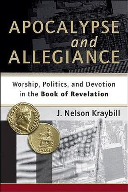 Apocalypse and Allegiance - Worship, Politics, and Devotion in the Book of Revelation Apocalypse and Allegiance - Worship, Politics, and Devotion in the Book of Revelation