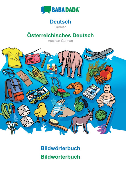 BABADADA, Deutsch - Österreichisches Deutsch, Bildwörterbuch - Bildwörterbuch BABADADA, Deutsch - Österreichisches Deutsch, Bildwörterbuch - Bildwörterbuch
