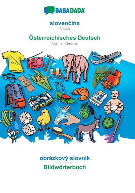BABADADA, slovenčina - Österreichisches Deutsch, obrázkový slovník - Bildwörterbuch BABADADA, slovenčina - Österreichisches Deutsch, obrázkový slovník - Bildwörterbuch