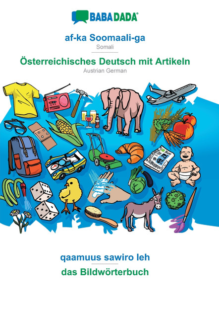 BABADADA, af-ka Soomaali-ga - Österreichisches Deutsch mit Artikeln, qaamuus sawiro leh - das Bildwörterbuch BABADADA, af-ka Soomaali-ga - Österreichisches Deutsch mit Artikeln, qaamuus sawiro leh - das Bildwörterbuch