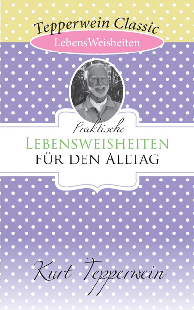 Praktische Lebensweisheiten für den Alltag Praktische Lebensweisheiten für den Alltag