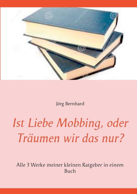 Ist Liebe Mobbing, oder Träumen wir das nur? Ist Liebe Mobbing, oder Träumen wir das nur?