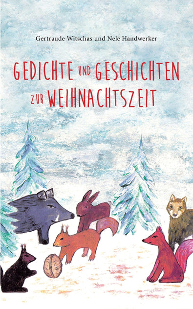 Gedichte und Geschichten zur Weihnachtszeit Gedichte und Geschichten zur Weihnachtszeit