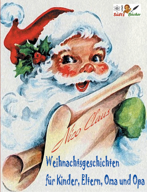 Weihnachtsgeschichten für Kinder, Eltern, Oma und Opa Weihnachtsgeschichten für Kinder, Eltern, Oma und Opa