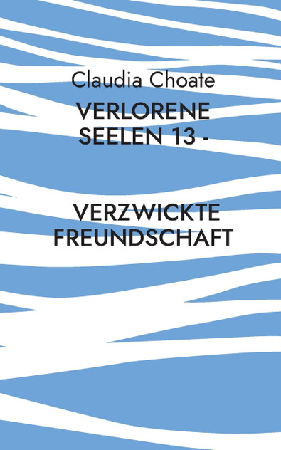 Verlorene Seelen 13 - Verzwickte Freundschaft