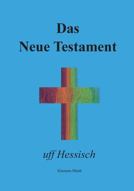 Das Neue Testament uff Hessisch Das Neue Testament uff Hessisch