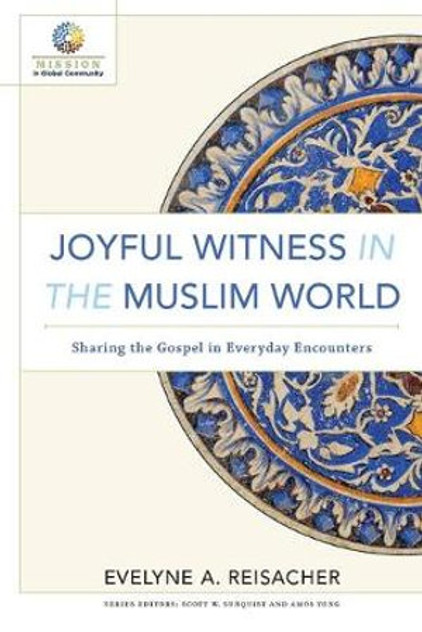 Joyful Witness in the Muslim World - Sharing the Gospel in Everyday Encounters Joyful Witness in the Muslim World - Sharing the Gospel in Everyday Encounters
