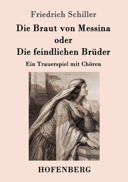 Die Braut von Messina oder Die feindlichen Brüder Die Braut von Messina oder Die feindlichen Brüder